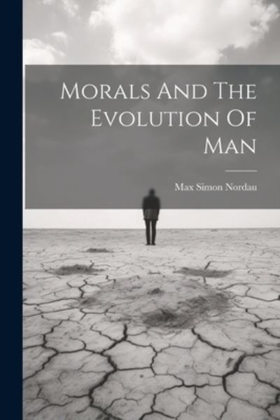 Cover for Max Simon Nordau · Morals and the Evolution of Man (Book) (2023)