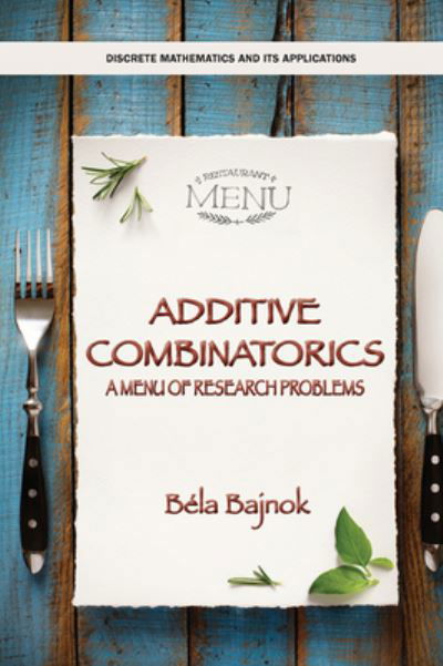 Cover for Bajnok, Bela (Gettysburg College, USA) · Additive Combinatorics: A Menu of Research Problems - Discrete Mathematics and Its Applications (Paperback Book) (2023)