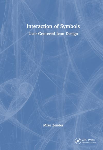 Cover for Mike Zender · Interaction of Symbols: Icon Design Theory and Practice (Paperback Book) (2024)