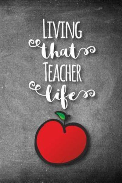 Cover for Xangelle Creations · Living That Teacher Life (Pocketbok) (2019)