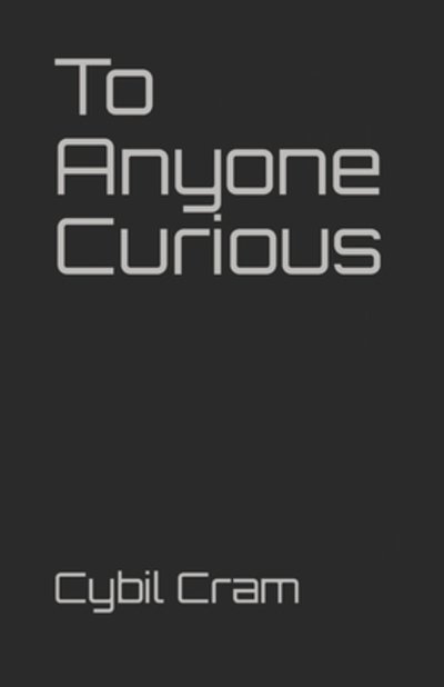 Cover for Cybil Cram · To Anyone Curious (Pocketbok) (2019)