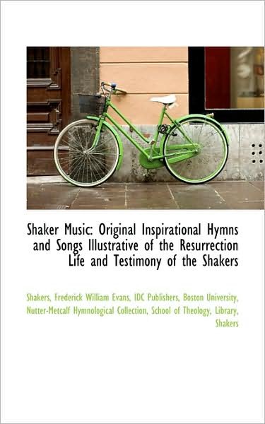 Cover for Shakers · Shaker Music: Original Inspirational Hymns and Songs Illustrative of the Resurrection Life and Testi (Paperback Book) (2009)