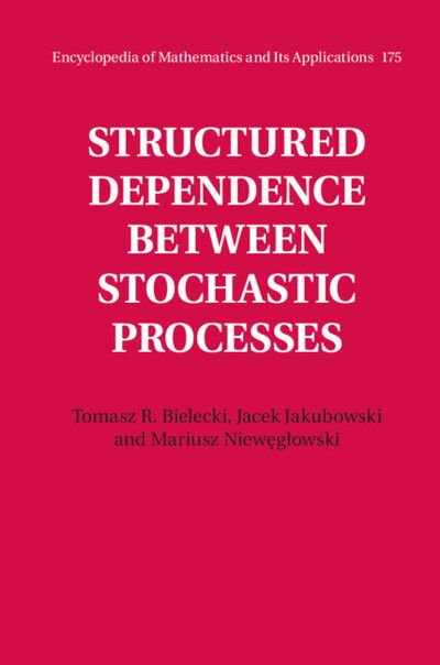 Cover for Bielecki, Tomasz R. (Illinois Institute of Technology) · Structured Dependence between Stochastic Processes - Encyclopedia of Mathematics and its Applications (Gebundenes Buch) (2020)