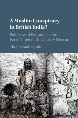 Cover for Mallampalli, Chandra (Westmont College, California) · A Muslim Conspiracy in British India?: Politics and Paranoia in the Early Nineteenth-Century Deccan (Innbunden bok) (2017)