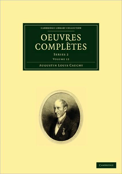 Oeuvres completes: Series 2 - Oeuvres completes 26 Volume Set - Augustin-Louis Cauchy - Books - Cambridge University Press - 9781108003254 - July 20, 2009