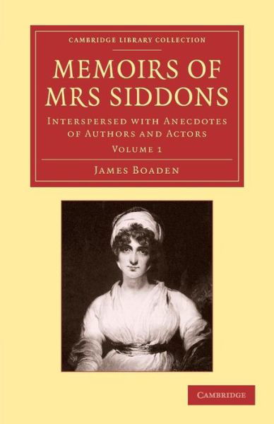 Cover for James Boaden · Memoirs of Mrs Siddons: Interspersed with Anecdotes of Authors and Actors - Memoirs of Mrs Siddons 2 Volume Set (Taschenbuch) (2013)