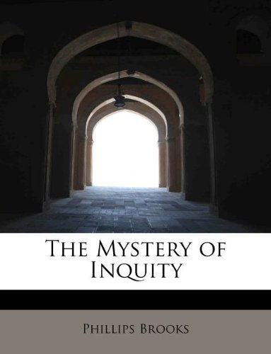 The Mystery of Inquity - Phillips Brooks - Books - BiblioLife - 9781113838254 - August 1, 2011