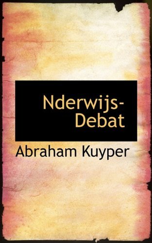 Cover for Abraham Kuyper · Nderwijs-debat (Gebundenes Buch) [Dutch edition] (2009)