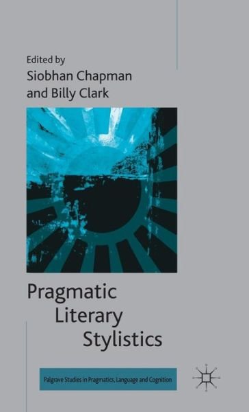Cover for Siobhan Chapman · Pragmatic Literary Stylistics - Palgrave Studies in Pragmatics, Language and Cognition (Gebundenes Buch) (2014)