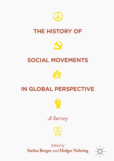 Cover for Stefan Berger · The History of Social Movements in Global Perspective: A Survey - Palgrave Studies in the History of Social Movements (Hardcover Book) [1st ed. 2017 edition] (2017)