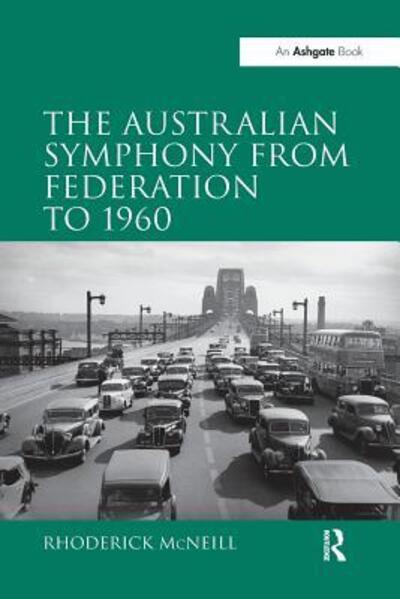 Cover for Rhoderick McNeill · The Australian Symphony from Federation to 1960 (Paperback Book) (2016)