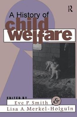 Cover for Lisa Merkel-Holguin · A History of Child Welfare (Hardcover Book) (2018)