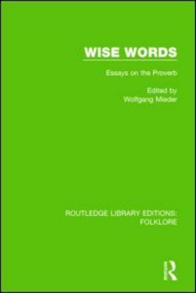 Cover for Wolfgang Mieder · Wise Words (RLE Folklore): Essays on the Proverb - Routledge Library Editions: Folklore (Hardcover Book) (2015)