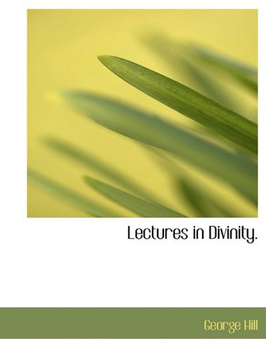 Cover for George Hill · Lectures in Divinity. (Hardcover Book) (2010)