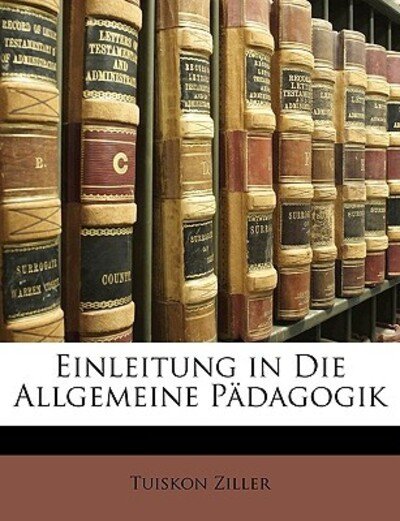 Cover for Ziller · Einleitung in Die Allgemeine Päd (Book)