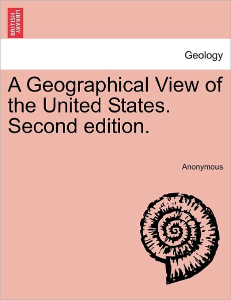 Cover for Anonymous · A Geographical View of the United States. Second Edition. (Paperback Book) (2011)