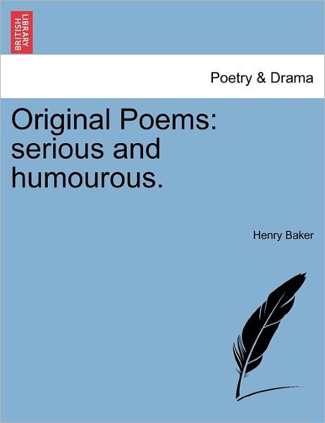 Henry Baker · Original Poems: Serious and Humourous. (Paperback Book) (2011)