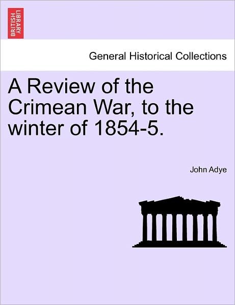 Cover for John Adye · A Review of the Crimean War, to the Winter of 1854-5. (Pocketbok) (2011)