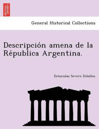 Cover for Estanislao Severo Zeballos · Descripcio N Amena De La Re Publica Argentina. (Paperback Book) (2011)