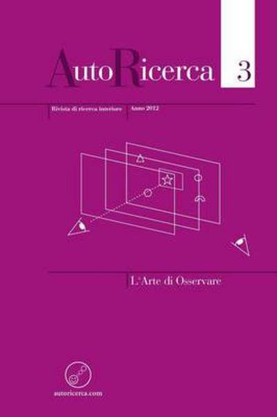 Cover for Editore: Massimiliano Sassoli De Bianchi · Autoricerca - Numero 3, Anno 2012 - L'arte Di Osservare (Taschenbuch) [Italian edition] (2013)