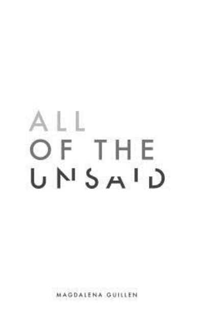 Cover for Magdalena Guillen · All of the Unsaid (Paperback Book) (2017)