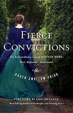Cover for Karen Swallow Prior · Fierce Convictions: the Extraordinary Life of Hannah More?poet, Reformer, Abolitionist (Innbunden bok) (2014)