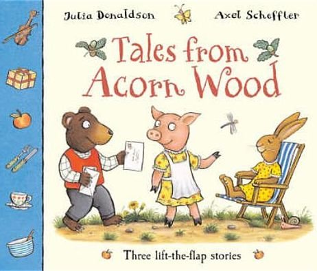 Cover for Julia Donaldson · Tales From Acorn Wood - Three lift-the-flap stories (N/A) [Illustrated edition] (2008)