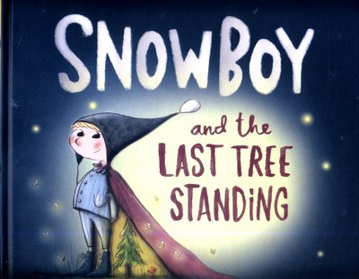 Cover for Hiawyn Oram · Snowboy and the Last Tree Standing (Hardcover bog) (2017)