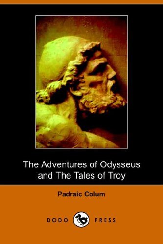 The Adventures of Odysseus and Tales of Troy - Padraic Colum - Books - Dodo Press - 9781406501254 - October 25, 2005