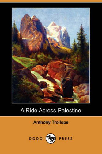 Cover for Anthony Ed Trollope · A Ride Across Palestine (Dodo Press) (Paperback Book) (2008)