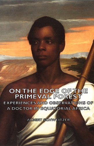 Cover for Albert Schweitzer · On the Edge of the Primeval Forest - Experiences and Observations of a Doctor in Equatorial Africa (Paperback Book) (2006)