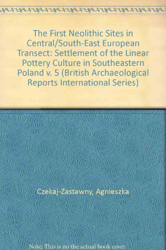 Cover for Agnieszka Czekaj-zastawny · The First Neolithic Sites in Central / South-east European Transect Volume V: Settlement of the Linear Pottery Culture in  Southeastern Poland (British Archaeological Reports British Series) (Paperback Book) (2009)