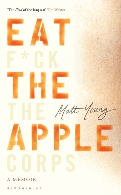 Cover for Matt Young · Eat the Apple: the memoirs of an ordinary soldier in the Iraq War (Paperback Book) (2019)