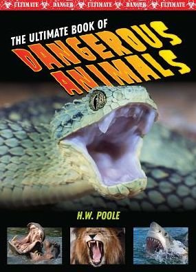 Cover for H W Poole · Animals - The Ultimate Book of Dangerous (Hardcover Book) (2019)