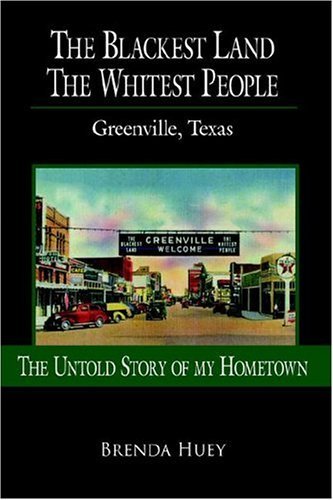Cover for Brenda Huey · The Blackest Land the Whitest People: Greenville, Texas (Hardcover Book) (2006)