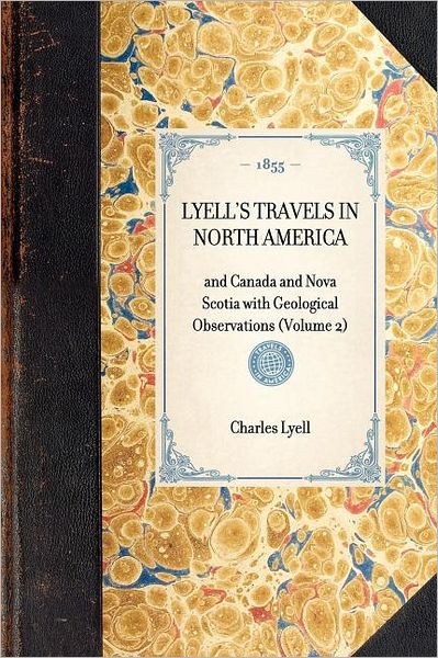 Cover for Charles Lyell · Lyell's Travels in North America: and Canada and Nova Scotia with Geological Observations (Volume 2) (Travel in America) (Paperback Book) (2003)