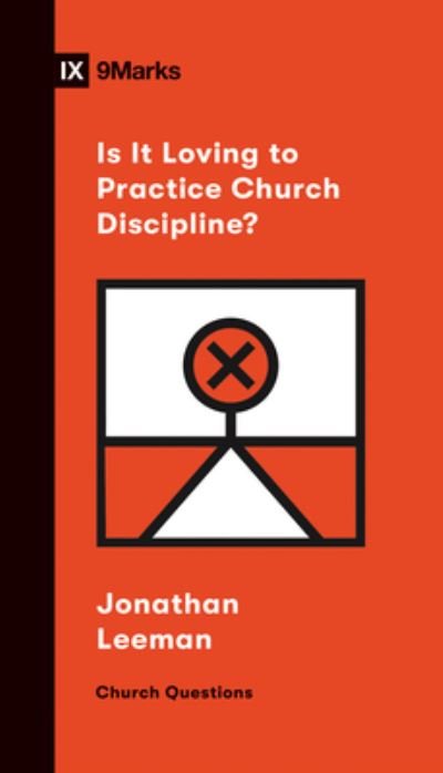 Cover for Jonathan Leeman · Is It Loving to Practice Church Discipline? - Church Questions (Pocketbok) (2020)