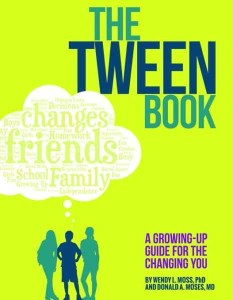 Cover for Wendy L. Moss · The Tween Book: A Growing-Up Guide for the Changing You (Paperback Book) (2015)