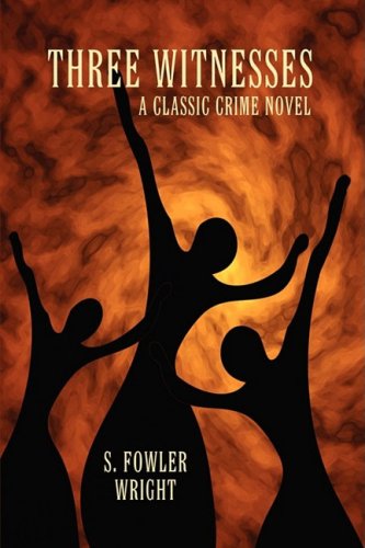 Cover for S. Fowler Wright · Three Witnesses: a Classic Crime Novel (Pocketbok) (2009)