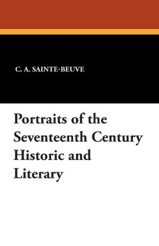 Cover for C. A. Sainte-beuve · Portraits of the Seventeenth Century Historic and Literary (Paperback Book) (2024)