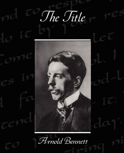 The Title - Arnold Bennett - Books - Book Jungle - 9781438520254 - June 8, 2009