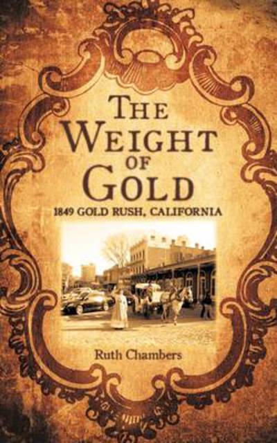 Cover for Ruth Chambers · The Weight of Gold: 1849 Gold Rush, California (Paperback Book) (2009)