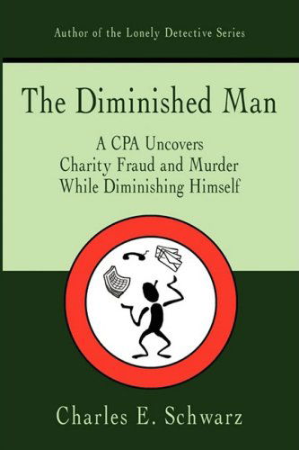 Cover for Charles Schwarz · The Diminished Man: a Cpa Uncovers Charity Fraud and Murder While Diminishing Himself (Paperback Book) (2008)