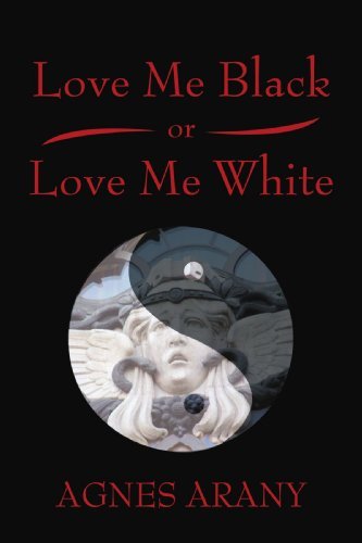 Cover for Agnes Arany · Love Me Black or Love Me White (Pocketbok) (2009)