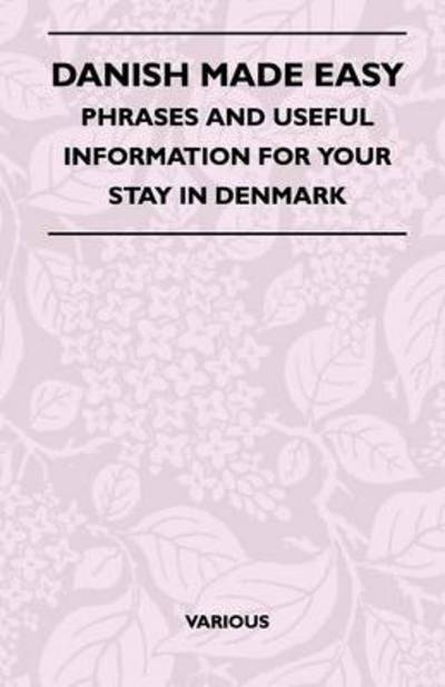 Danish Made Easy - Phrases and Useful Information for Your Stay in Denmark - V/A - Books - Cullen Press - 9781446507254 - November 9, 2010