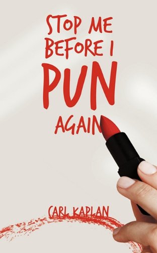 Cover for Carl Kaplan · Stop Me Before I Pun Again (Paperback Book) (2011)