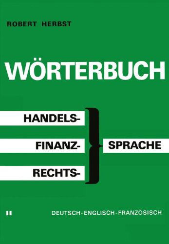 Cover for Herbst · Woerterbuch der Handels-, Finanz- und Rechtssprache / Dictionary of Commerical, Financial and Legal Terms / Dictionnaire des Termes Commerciaux, Financiers et Juridiques (Paperback Book) [Softcover reprint of the original 1st ed. 1979 edition] (2011)