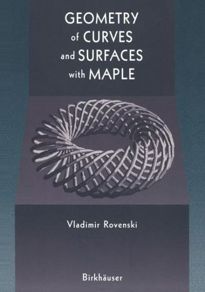 Cover for Vladimir Rovenski · Geometry of Curves and Surfaces with Maple (Taschenbuch) [Softcover Reprint of the Original 1st Ed. 2000 edition] (2012)