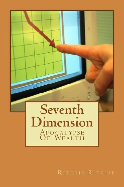 Cover for Ritchie Felix · Seventh Dimension: Apocalypse of Wealth (Pocketbok) (2011)