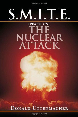 Cover for Donald Uttenmacher · S.m.i.t.e. Episode One the Nuclear Attack (Paperback Bog) (2011)